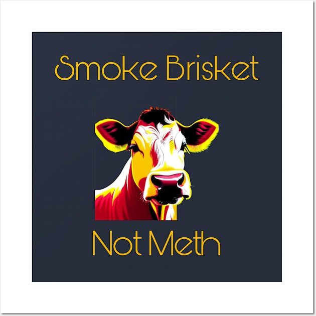 Smoke Brisket Not Meth Wall Art by r.abdulazis